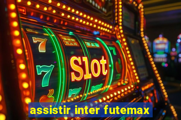 assistir inter futemax